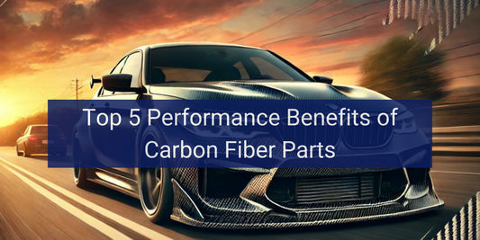 Top 5 Performance Benefits of Carbon Fiber Parts