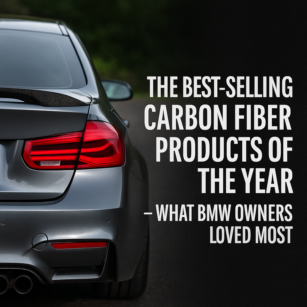 The Best-Selling Carbon Fiber Products of the Year – What BMW Owners Loved Most